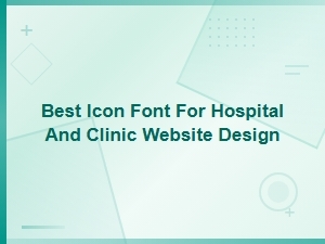 Best Icon Fonts for Hospital and Clinic Website Design