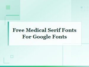 Free Medical Serif Fonts for Google Fonts | Top Picks for Healthcare Design