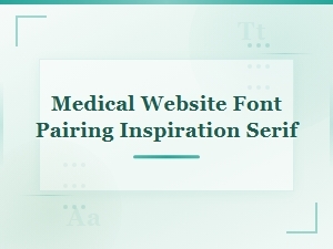 Medical Serif Font Pairing Inspiration for Healthcare Websites