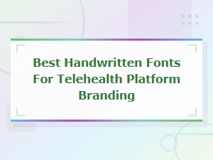 Best Handwritten Fonts for Telehealth Platform Branding