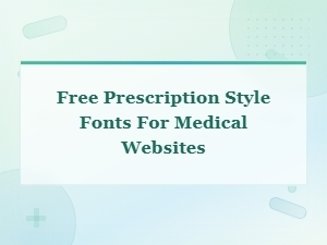 Free Prescription Style Fonts for Medical Websites